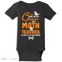 I Don't Need A Costume I'm A Math Teacher Baby Bodysuit thumb 0