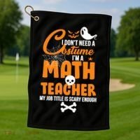 I Don't Need A Costume I'm A Math Teacher Golf Towel thumb 1