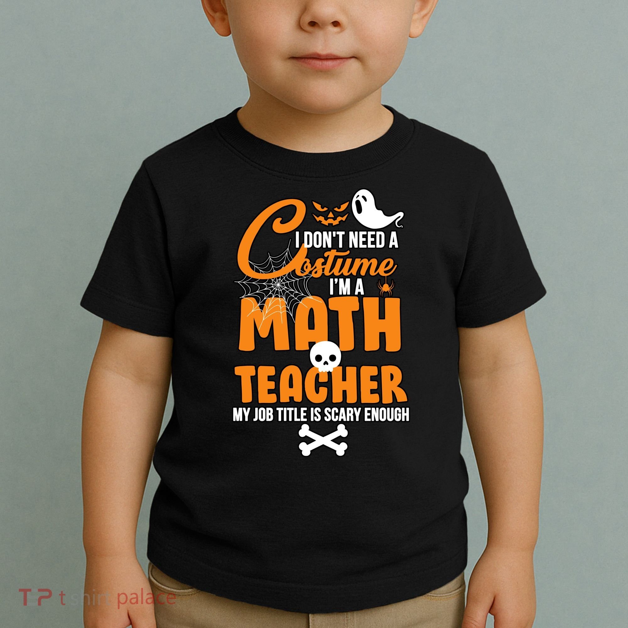 I Don't Need A Costume I'm A Math Teacher Toddler T-Shirt