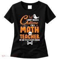 I Don't Need A Costume I'm A Math Teacher Women's T-Shirt thumb 0