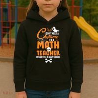 I Don't Need A Costume I'm A Math Teacher Kids Hoodie thumb 3