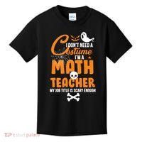 I Don't Need A Costume I'm A Math Teacher Kids T-Shirt thumb 0