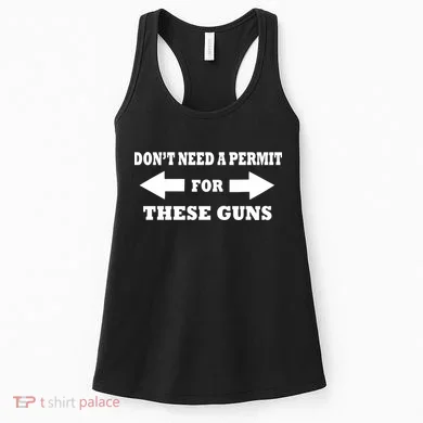 I don't Need A Permit For These Guns Women's Tank Top