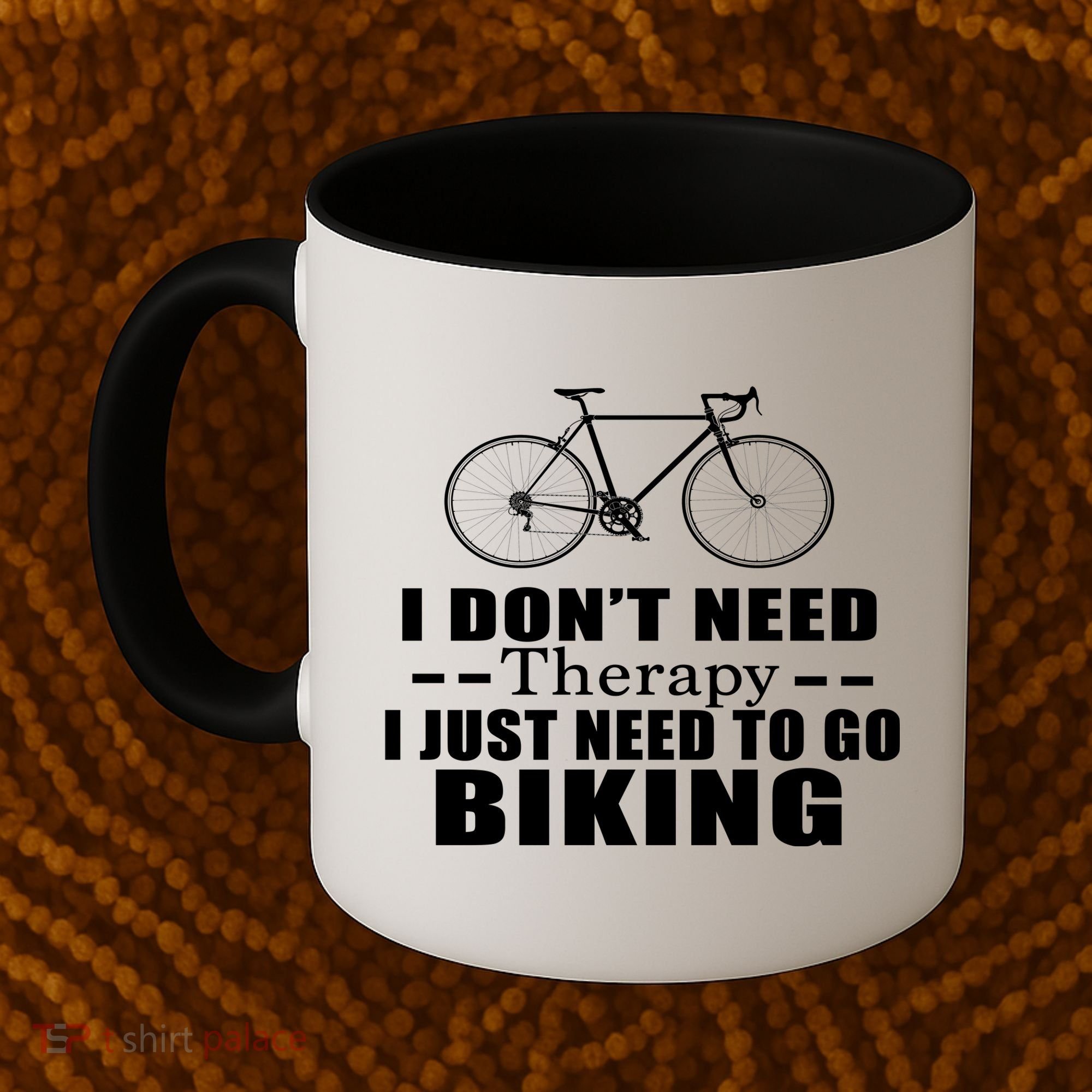 I Don't Need Therapy I Just Need To Go Biking Coffee Mug