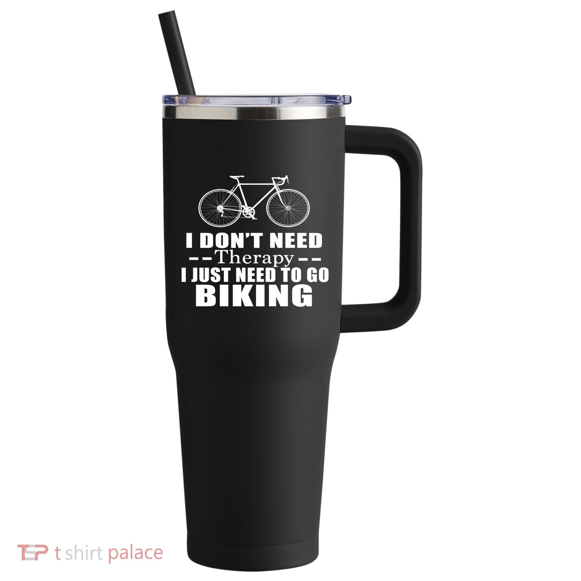 I Don't Need Therapy I Just Need To Go Biking 40oz Vacuum Insulated Stainless Steel Travel Tumbler