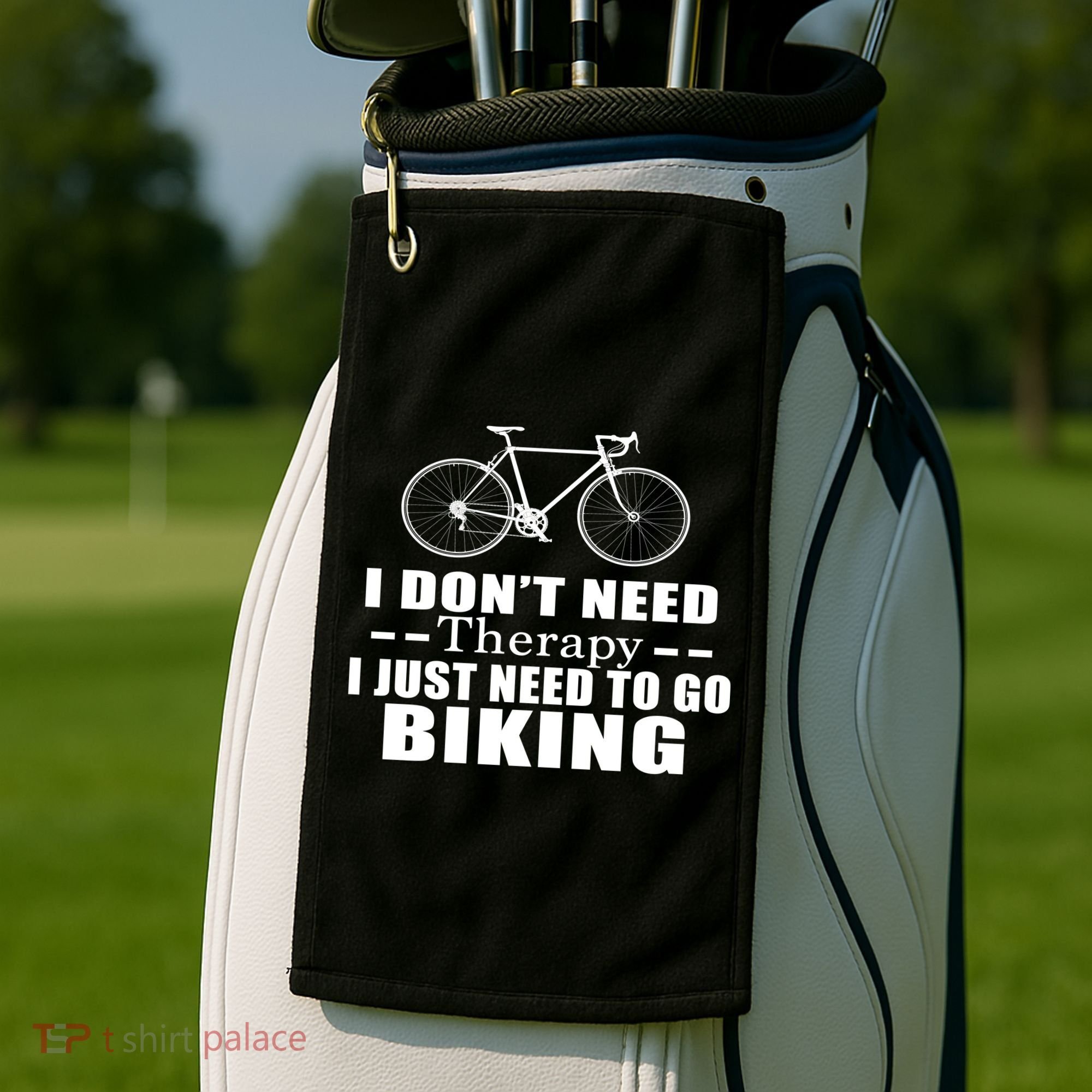 I Don't Need Therapy I Just Need To Go Biking Golf Towel