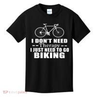 I Don't Need Therapy I Just Need To Go Biking Kids T-Shirt thumb 0