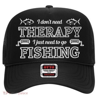 I Don't Need Therapy I Just Need To Go Fishing Hat