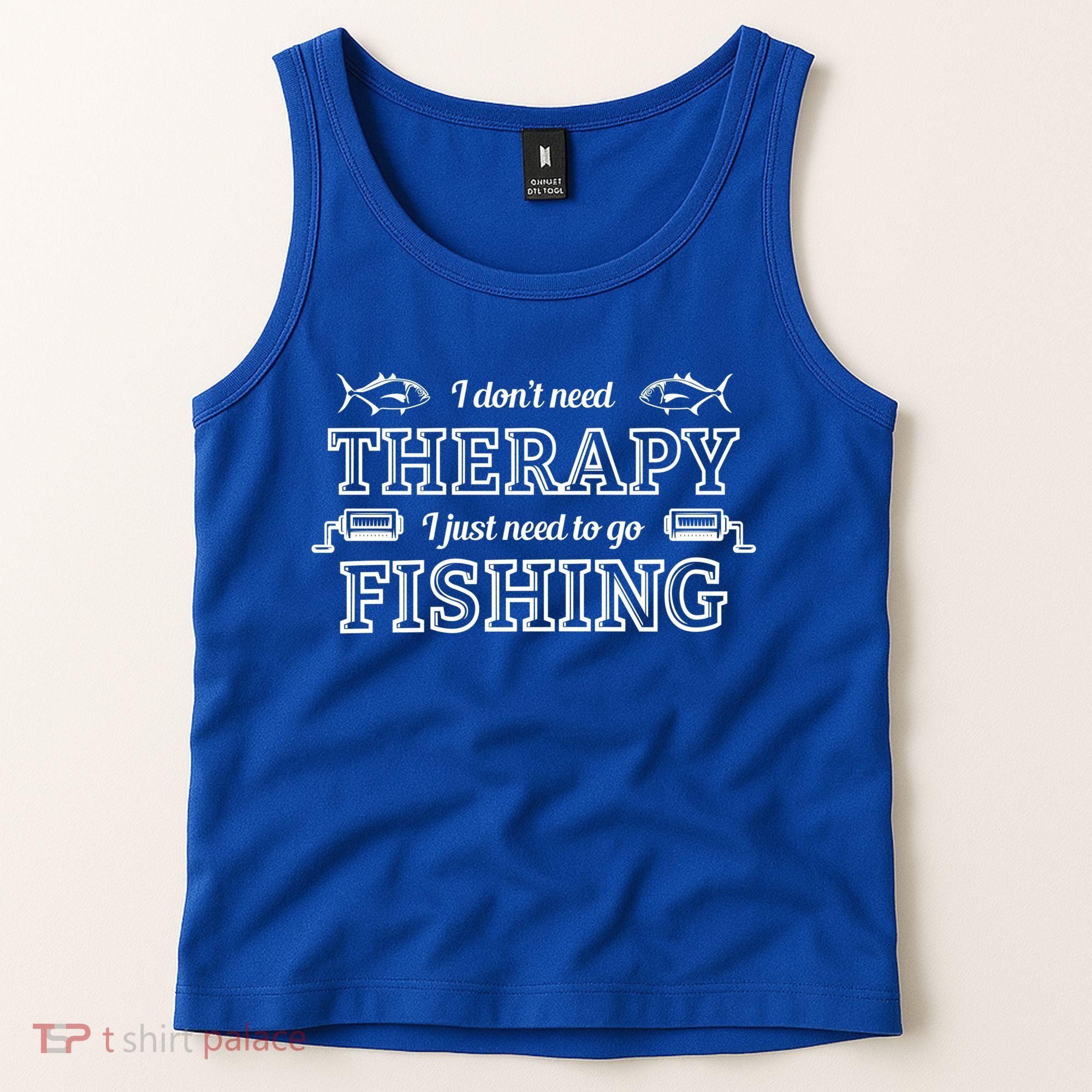I Don't Need Therapy I Just Need To Go Fishing Tank Top