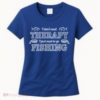 I Don't Need Therapy I Just Need To Go Fishing Women's T-Shirt thumb 0
