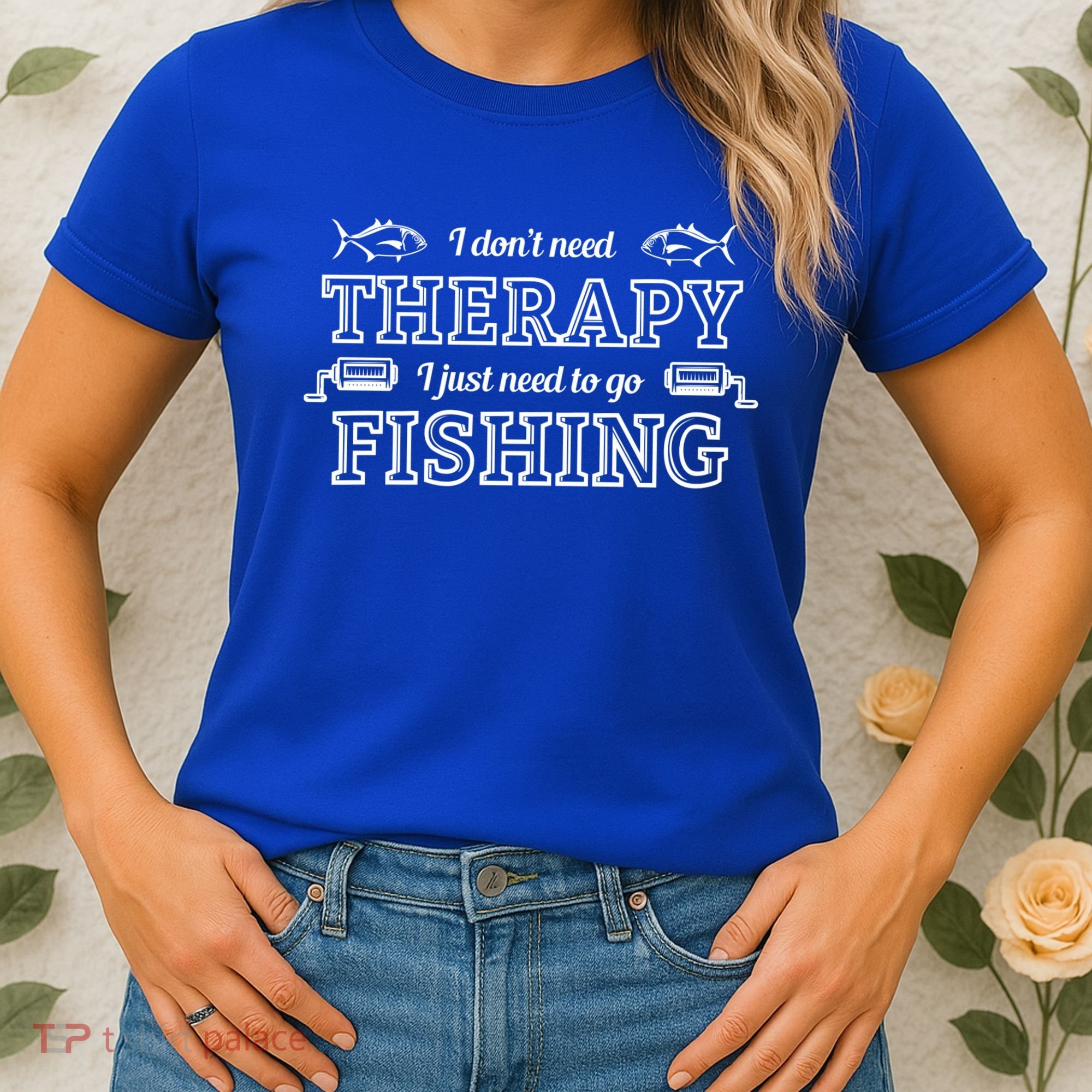 I Don't Need Therapy I Just Need To Go Fishing Women's T-Shirt