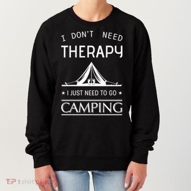 I Don't Need Therapy Just Need To Go Camping Women's Sweatshirt
