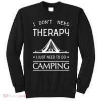 I Don't Need Therapy Just Need To Go Camping Sweatshirt thumb 0
