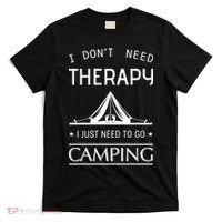 I Don't Need Therapy Just Need To Go Camping T-Shirt thumb 0