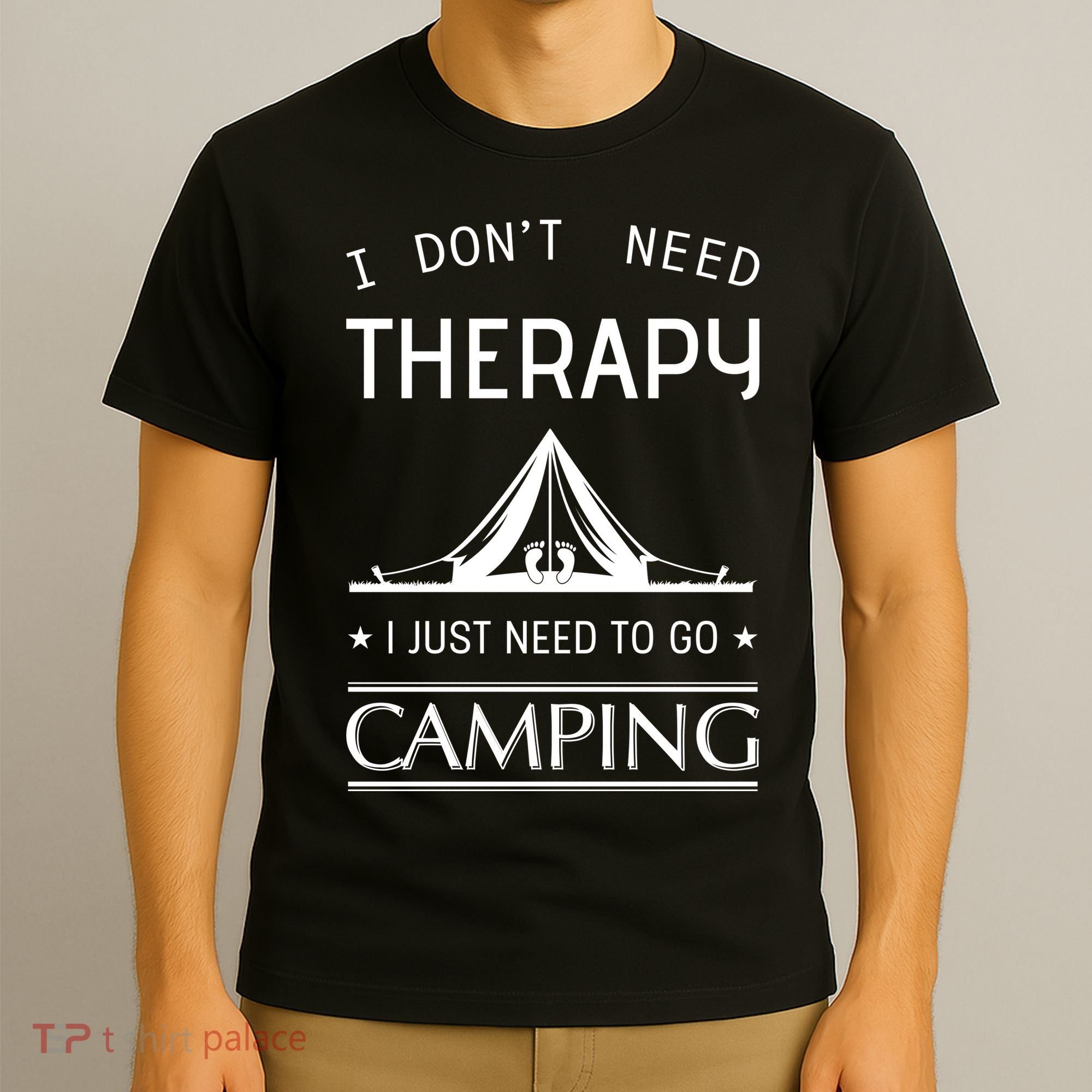I Don't Need Therapy Just Need To Go Camping T-Shirt