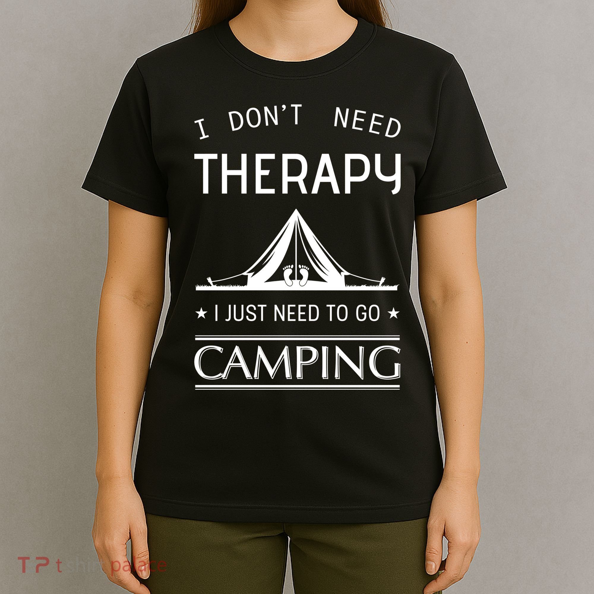I Don't Need Therapy Just Need To Go Camping T-Shirt
