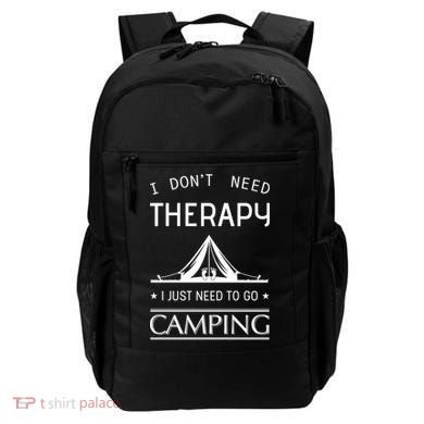 I Don't Need Therapy Just Need To Go Camping Backpack