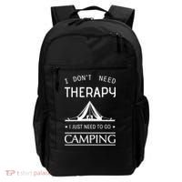I Don't Need Therapy Just Need To Go Camping Backpack thumb 0