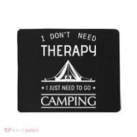 I Don't Need Therapy Just Need To Go Camping Mousepad thumb 0