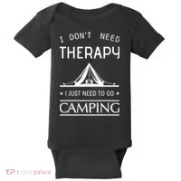 I Don't Need Therapy Just Need To Go Camping Baby Bodysuit thumb 0
