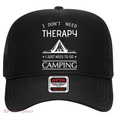 I Don't Need Therapy Just Need To Go Camping Hat