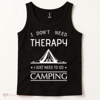 I Don't Need Therapy Just Need To Go Camping Tank Top thumb 2