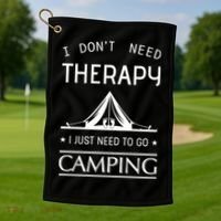 I Don't Need Therapy Just Need To Go Camping Golf Towel thumb 1