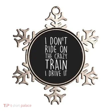 I Don't Ride on the Crazy Train I Drive It Ornament