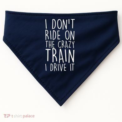 I Don't Ride on the Crazy Train I Drive It USA-Made Doggie Bandana