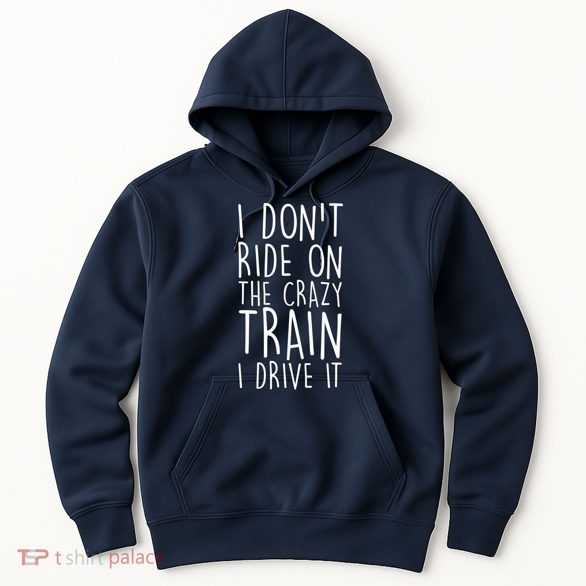 I Don't Ride on the Crazy Train I Drive It Hoodie
