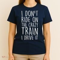 I Don't Ride on the Crazy Train I Drive It T-Shirt thumb 4