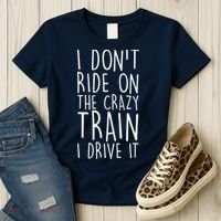 I Don't Ride on the Crazy Train I Drive It Women's T-Shirt thumb 3