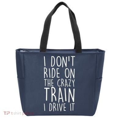 I Don't Ride on the Crazy Train I Drive It Tote Bag