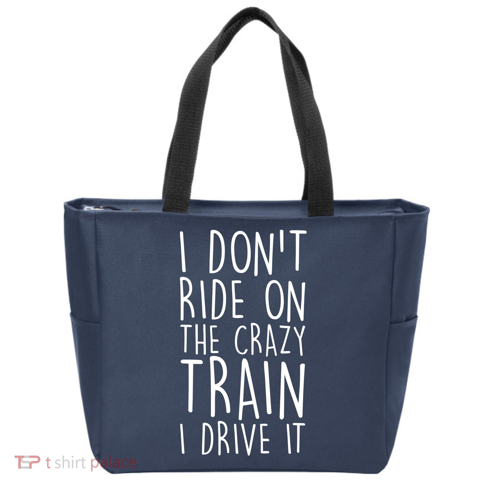 I Don't Ride on the Crazy Train I Drive It Tote Bag