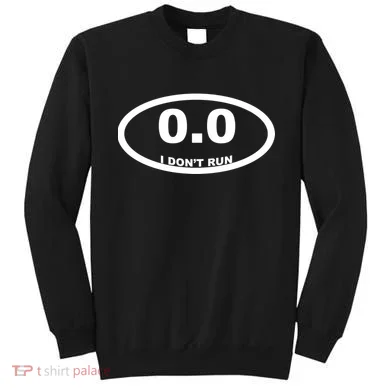 I Don't Run Sweatshirt