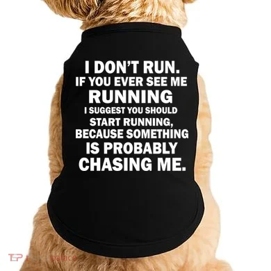 I Don't Run Someone Is Chasing Me Doggie Tank