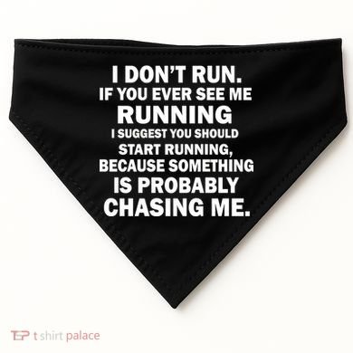 I Don't Run Someone Is Chasing Me USA-Made Doggie Bandana