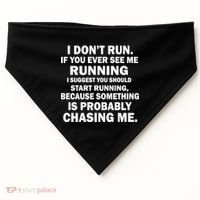 I Don't Run Someone Is Chasing Me USA-Made Doggie Bandana thumb 0