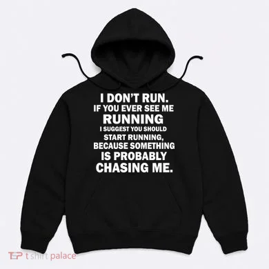 I Don't Run Someone Is Chasing Me Hoodie