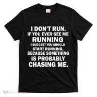 I Don't Run Someone Is Chasing Me T-Shirt thumb 0