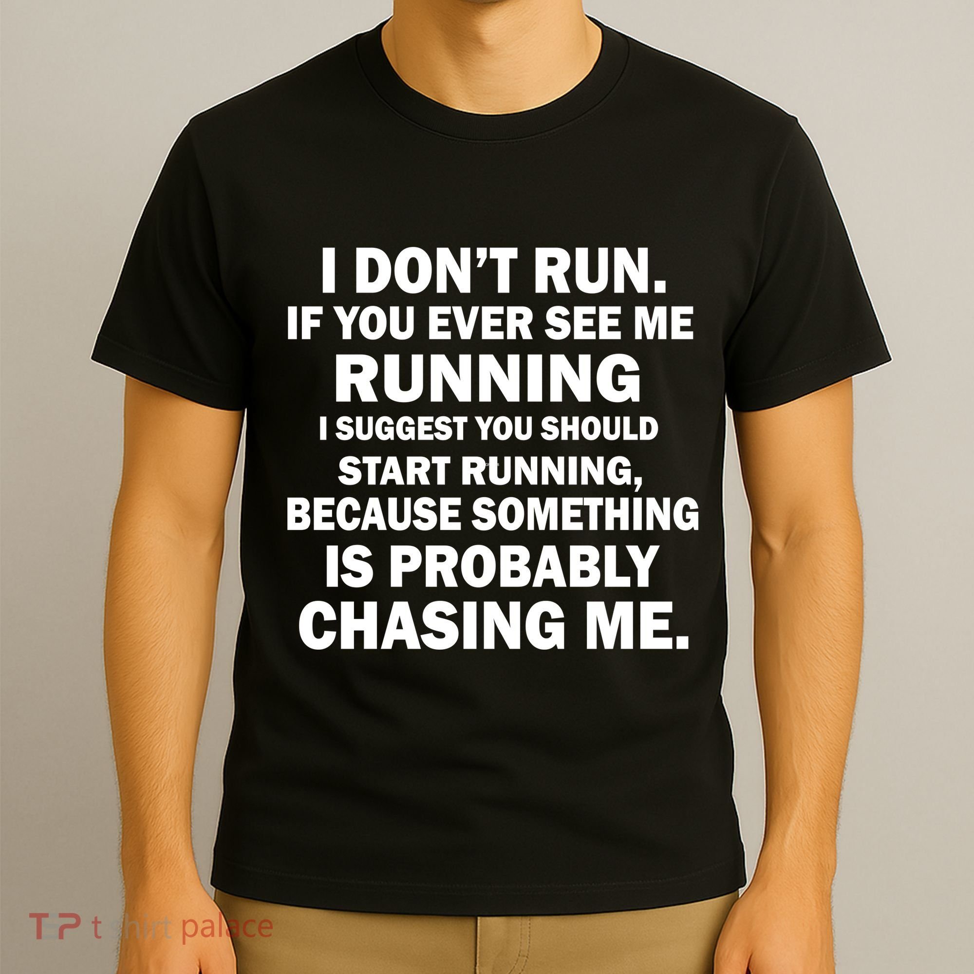 I Don't Run Someone Is Chasing Me T-Shirt