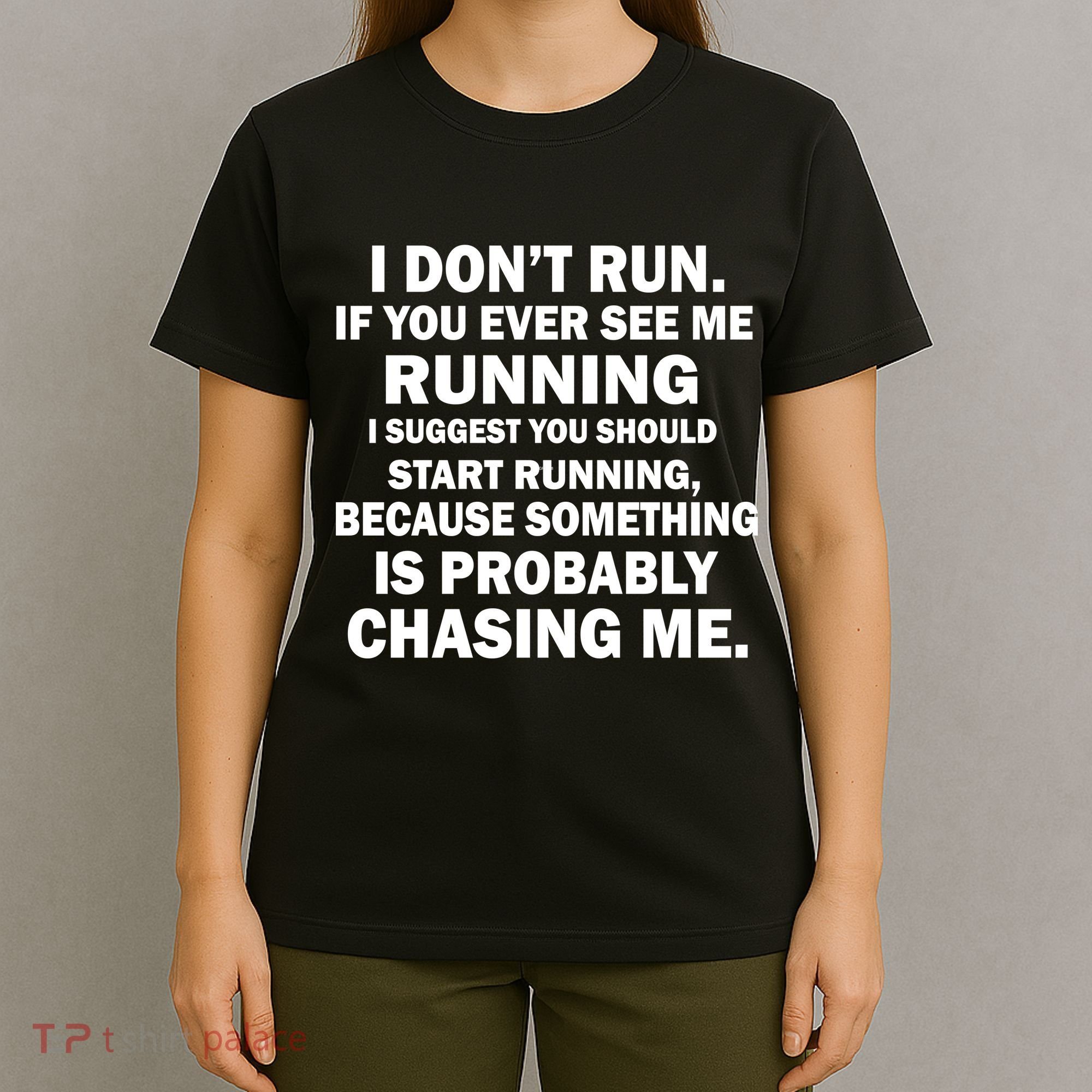 I Don't Run Someone Is Chasing Me T-Shirt