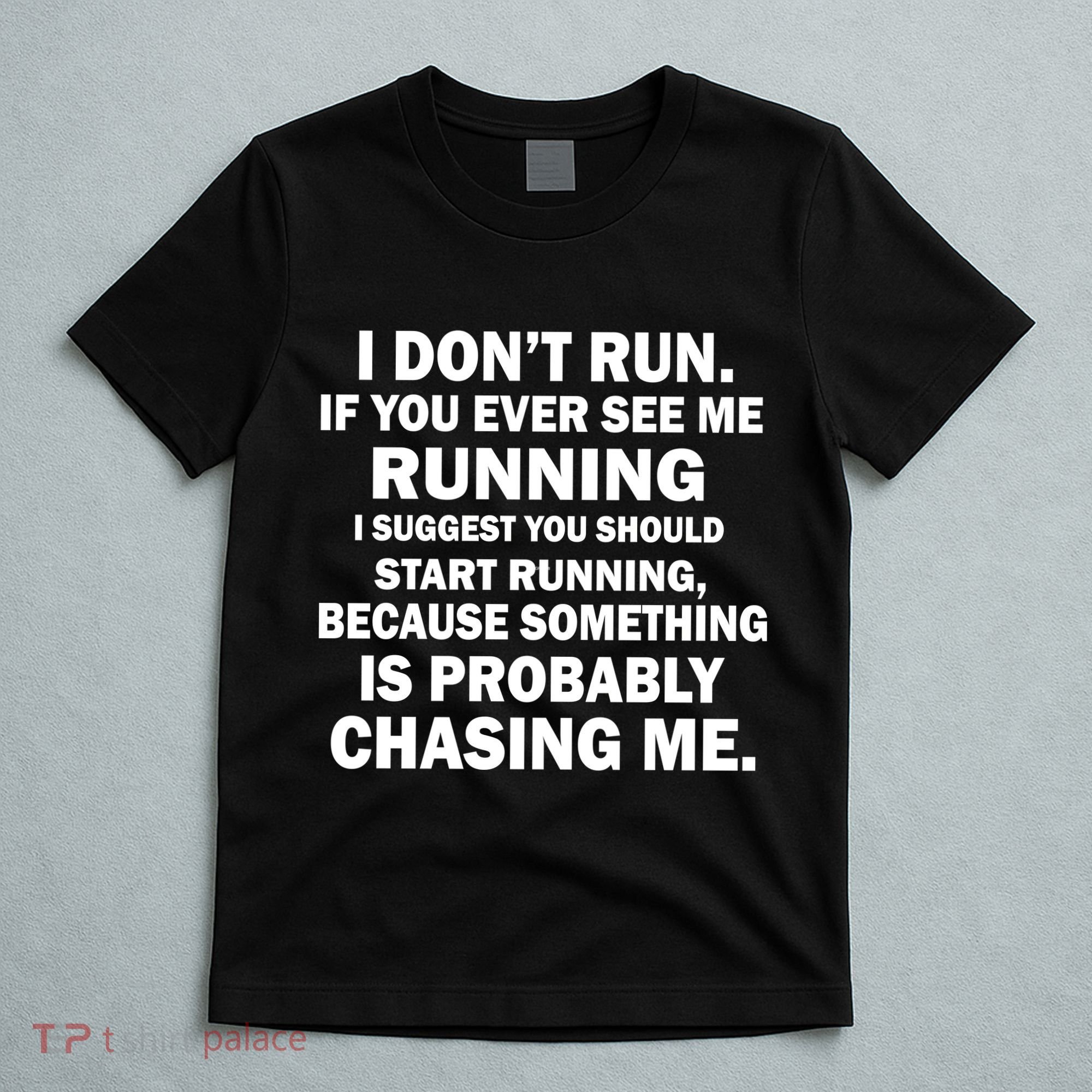 I Don't Run Someone Is Chasing Me T-Shirt