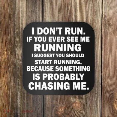 I Don't Run Someone Is Chasing Me Coaster
