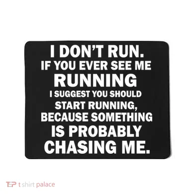 I Don't Run Someone Is Chasing Me Mousepad