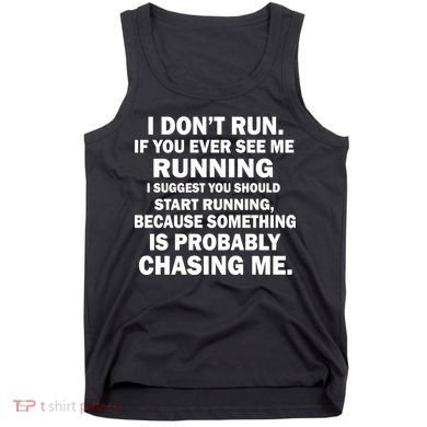 I Don't Run Someone Is Chasing Me Tank Top