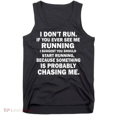 I Don't Run Someone Is Chasing Me Tank Top