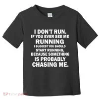 I Don't Run Someone Is Chasing Me Toddler T-Shirt thumb 0