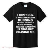 I Don't Run Someone Is Chasing Me Kids T-Shirt thumb 0