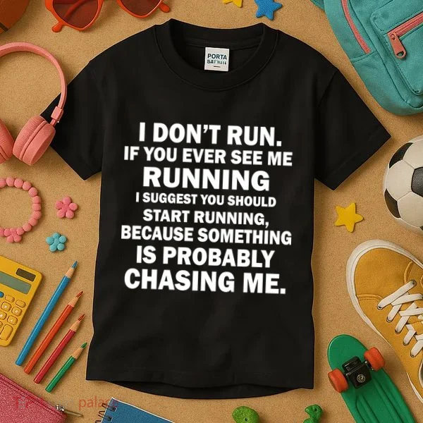 I Don't Run Someone Is Chasing Me Kids T-Shirt